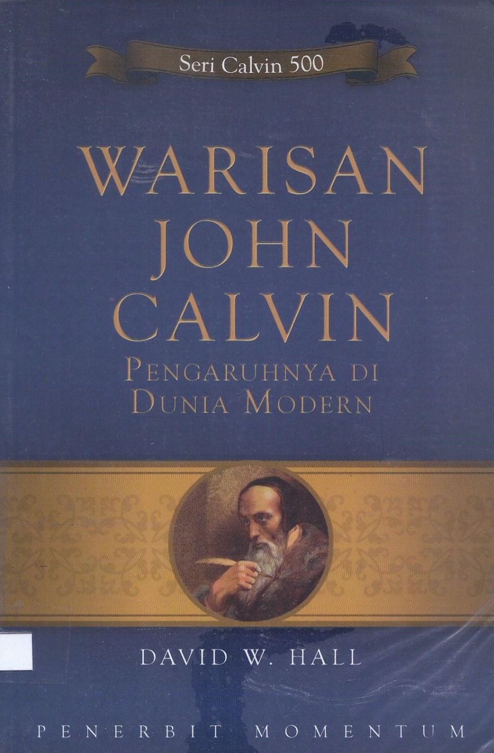 Warisan John Calvin: Pengaruhnya di Dunia Modern